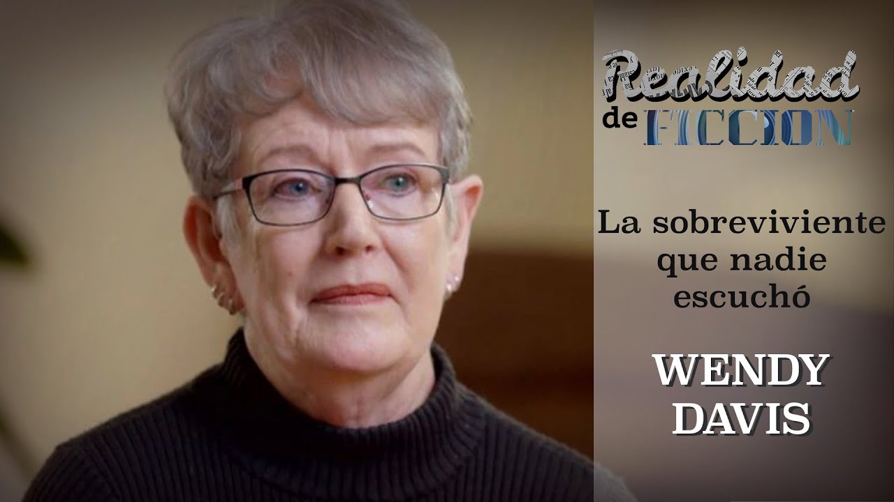 Realidad de Ficción: Wendy Davis, la sobreviviente que nadie escuchó