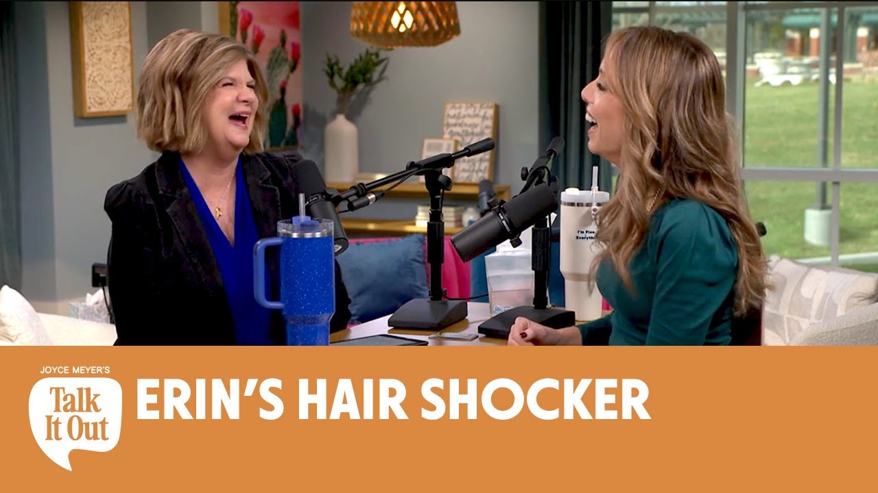Erin's Hair Shocker | Joyce Meyer's Talk It Out Podcast | Episode 196