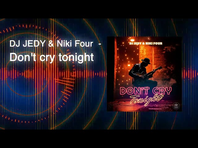 DJ Jedy / Niki Four - Don't Cry Tonight