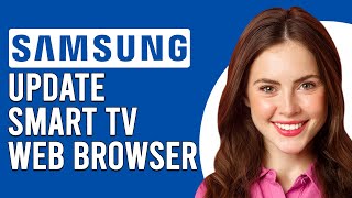 How To Update Samsung Smart TV Web Browser (How To Upgrade A Browser On Samsung TV)