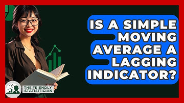 Is A Simple Moving Average A Lagging Indicator? - The Friendly Statistician