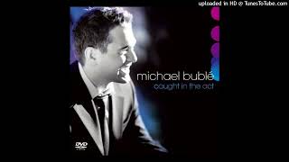 Michael Bublé – The More I See You