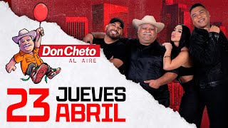 🔴 Don Cheto Al Aire En Vivo - 23 de Abril de 2026