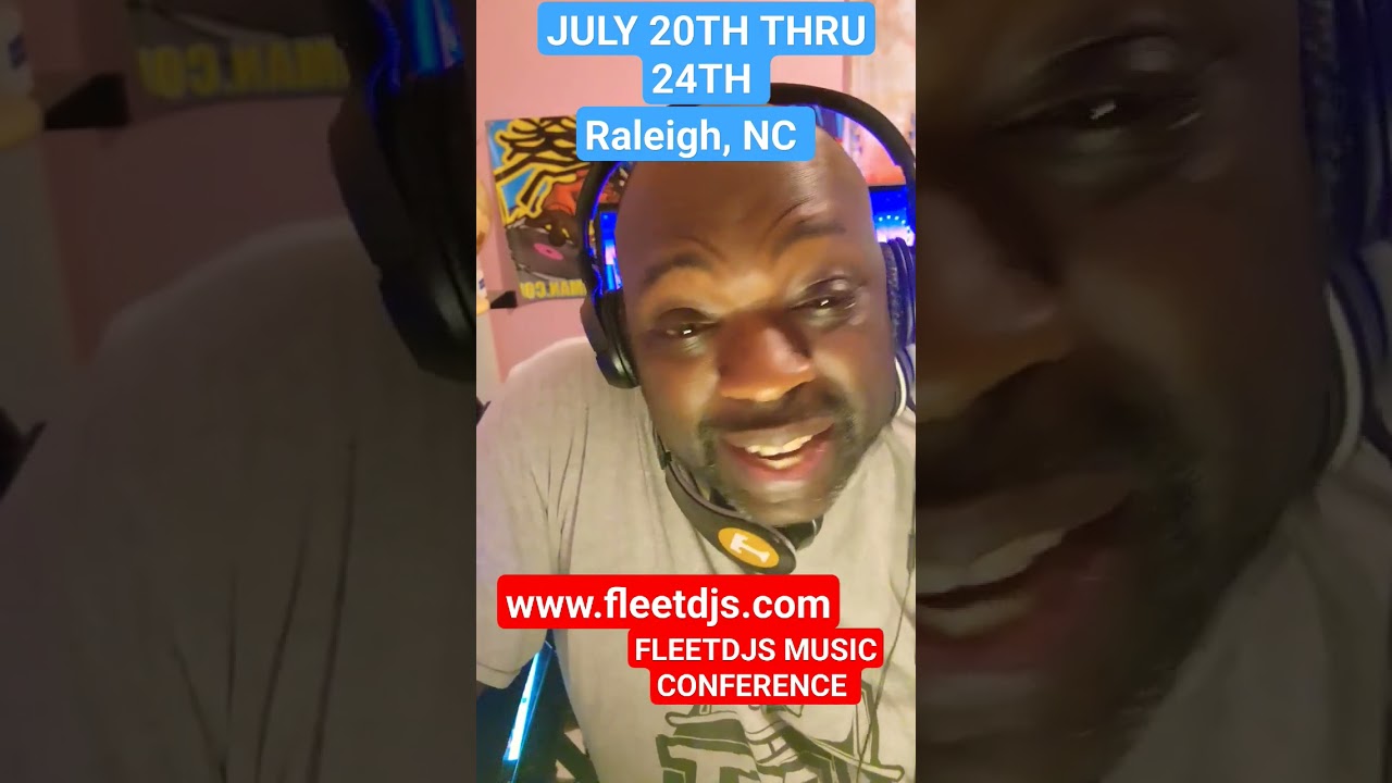 FLEETDJS MUSIC CONFERENCE IN RALEIGH, NC JULY 20TH THRU 24TH 2023 www.fleetdjs.com to purchase 🎟