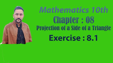 Ajk Text Book Board. Mathematics 10th. Chapter 8. Projection of a Side of a Triangle Exercise. 8.1