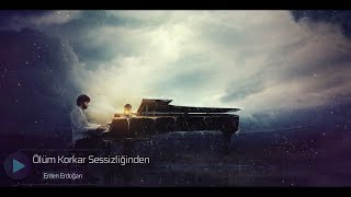 Erden Erdoğan - Ölüm Korkar Sessizliğinden (Official Lyrics Video)