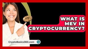 What Is MEV in Cryptocurrency? - CryptoBasics360.com