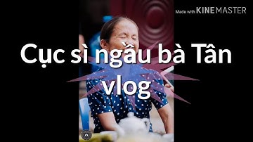 Cục sì lầu bà Tân vlog remix