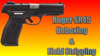 Ruger SR45 Unboxing & Field Strip ( Disassembly )