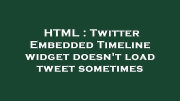 HTML : Twitter Embedded Timeline widget doesn
