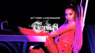 Ariana Grande: THE TWILIGHT ZONE - ACT III | LUCID PARADISE
