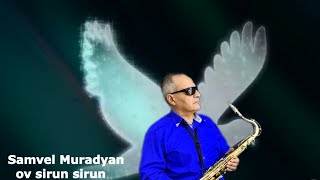 Armenian saxophone,Ով սիրուն սիրուն, Ов сирун сирун,Romantic Saxophone,Samvel Muradyan.