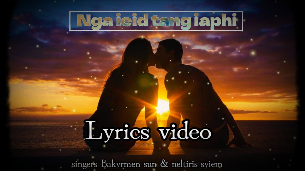 Ngan ieid tang iaphi    Bakyrmen sun  official lyrics video  New khasi love song 2024