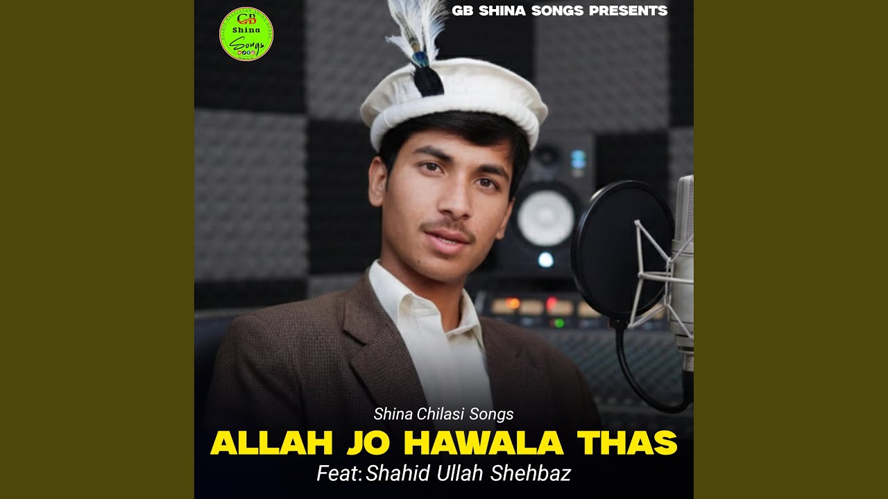 Allah Jo Hawala Thas (Shina Chilasi Song) (feat. Shahid Ullah Shehbaz)