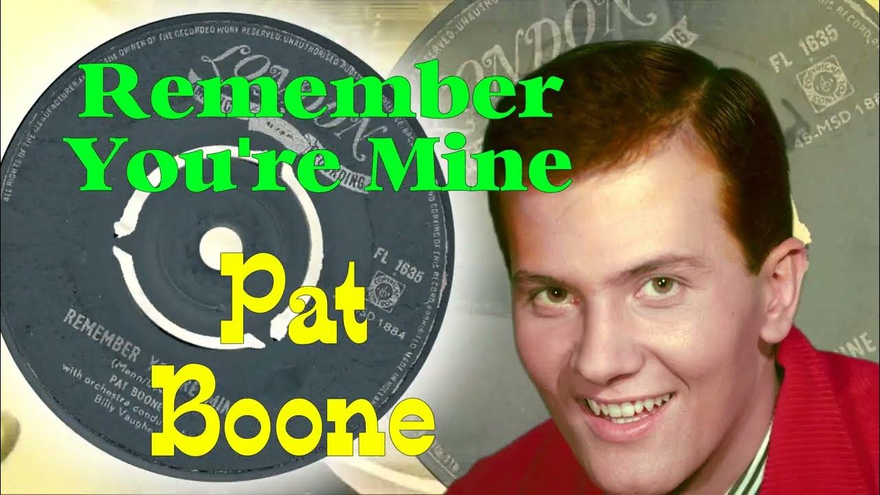 Pat Boone Remember You re Mine 1957 YouTube pat-boone-remember-you-re-mine-1957-youtube