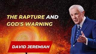 Dr. David Jeremiah - The Rapture and God's Warning | David Jeremiah Sermon 2024
