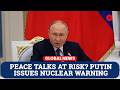 Putin Accuses Ukraine of Sabotaging Peace, Warns of Nuclear Provocation