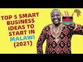 Top 5 smart business ideas to start in malawi 2021 malawi  best business ideas in malawi