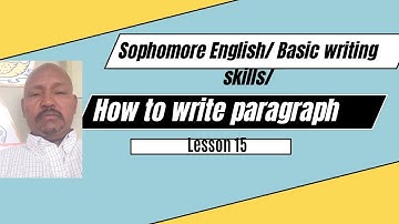 sophomore English  /Basic Writing skills/ How to write paragraph: lesson 15