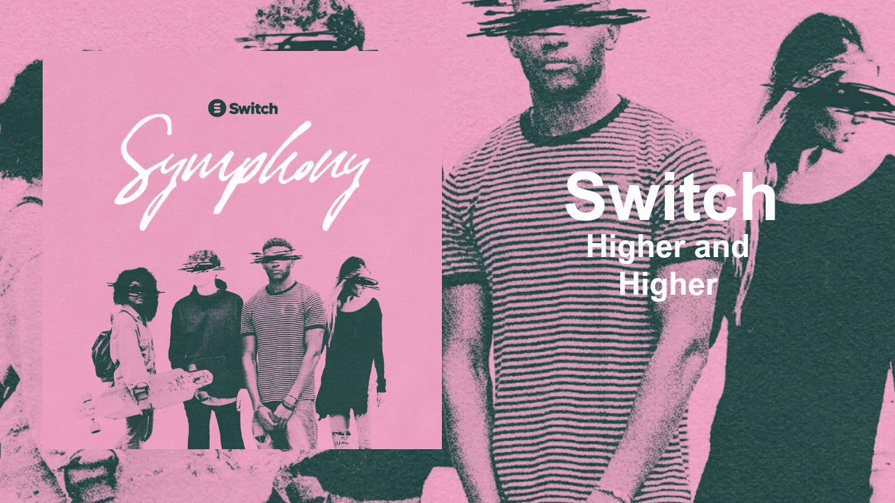 Switch - "Higher and Higher"