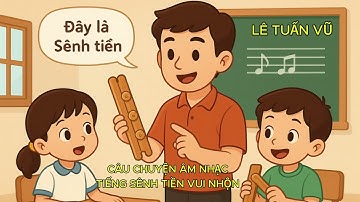 Câu chuyện âm nhạc: Tiếng Sênh Tiền Vui Nhộn 🎵 | Nhạc cụ dân gian Việt Nam dành cho thiếu nhi