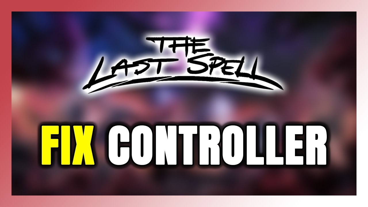 How to FIX The Last Spell Controller/Gamepad Not Working on PC - YouTube