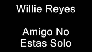 Miniatura del video "Willie Reyes - Amigo No Estas Solo.wmv"