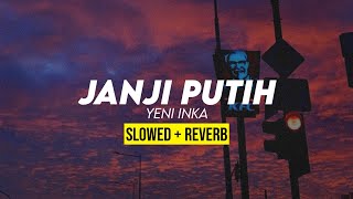 JANJI PUTIH - YENI INKA (slowed + reverb)