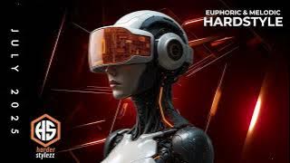 Euphoric & Melodic Hardstyle Mix July 2025 | Best Uplifting Hardstyle Anthems & Emotional Kicks