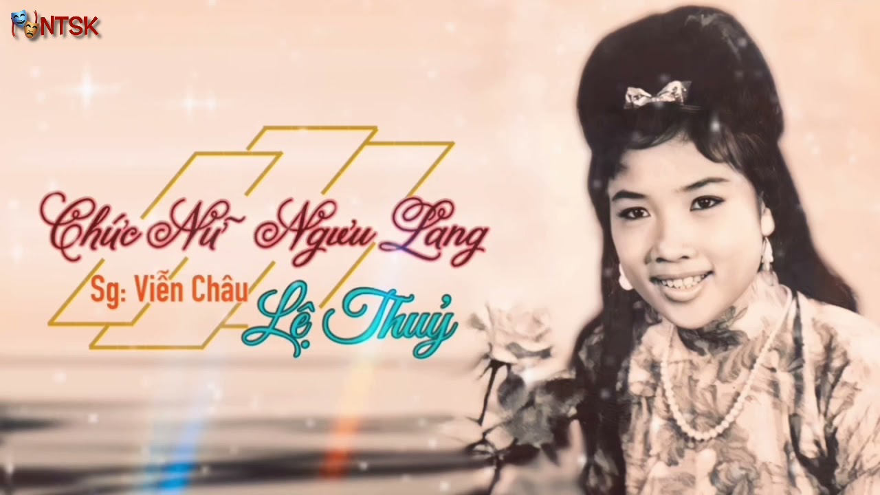 Chức Nữ Ngưu Lang | NSND Lệ Thuỷ (pre 1975)