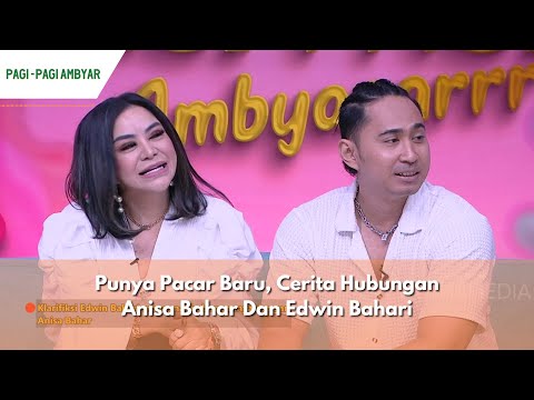 Punya Pacar Baru, Cerita Hubungan Anisa Bahar Dan Edwin Bahari  | PAGI PAGI AMBYAR (2/5/24) P2