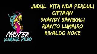 Kita Nda Perduli  Shandy Sanggili  Rivaldo Hoke  Rian Fay  Simpel Funky  Mrp Management