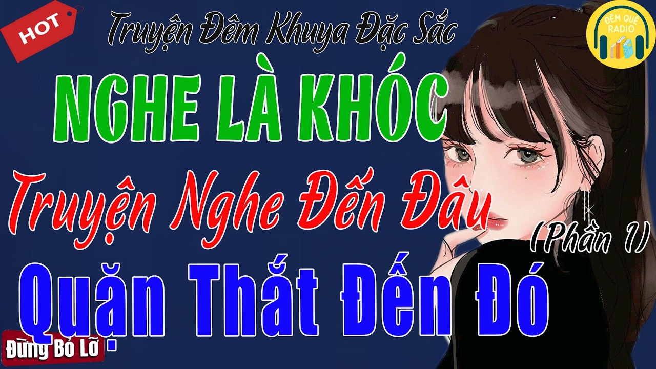 Chuyện Thực Tế Xé Lòng 2026 – Nghe Đến Đâu Rơi Nước Mắt Đến Đó #Phần1