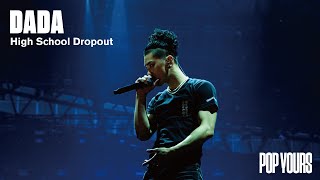 DADA - High School Dropout (Live at POP YOURS 2022)