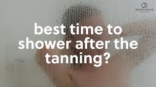 When is the best time to shower after the tanning session?
