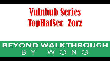 Cyber Security | Ethical Hacking |  Pentesting Lab | Vulnhub |  Walkthrough | TopHatSec Zorz