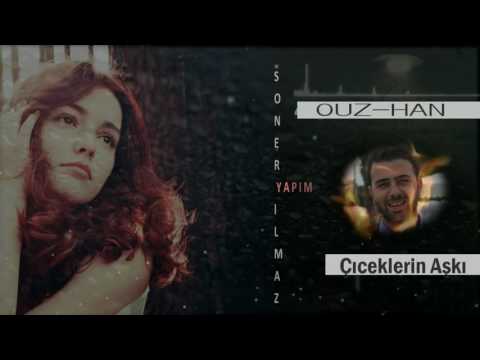 Ouz-Han Çiçeklerin Aşkı 2017