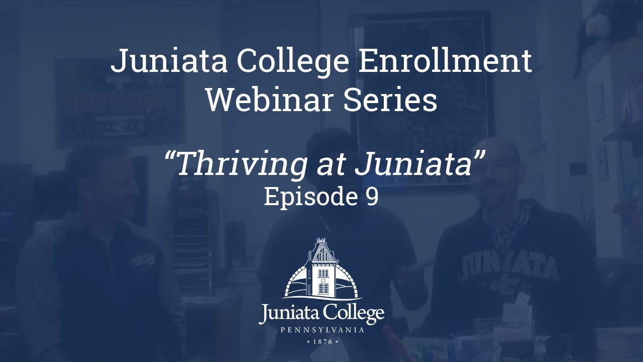 "Thriving at Juniata" Episode 9 Juniata College Enrollment inar