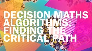 Old Spec. Decision Maths Algorithms, 13 of 14: Finding Critical Paths