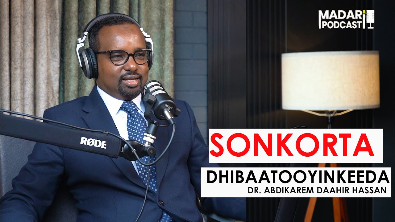 SONKORTA IYO DHIBAATOOYINKEEDA  || MADARI PODCAST