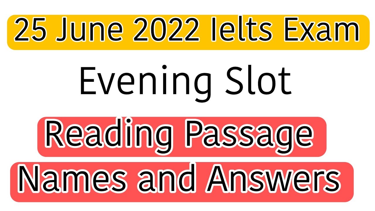25 June 2022 Ielts Exam Evening Slot Reading Answers | 7 July 2022 Ielts Exam Prediction