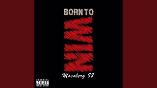 Born to Win - Mossberg 88
