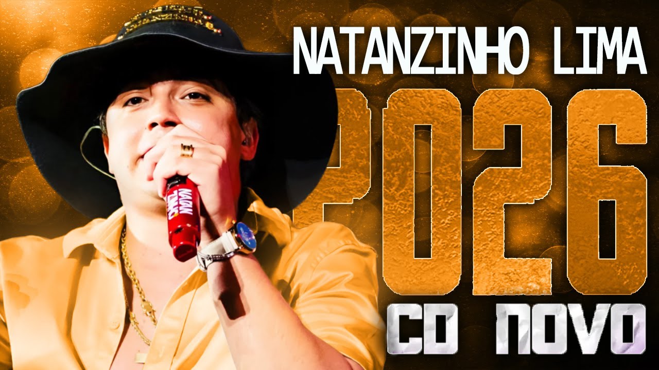 NATANZINHO LIMA 2026 ( CD NOVO 2026 ) REPERTÓRIO NOVO - MÚSICAS NOVAS