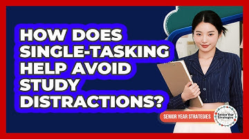 How Does Single-Tasking Help Avoid Study Distractions?