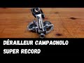 Comment restaurer un dérailleur Campagnolo Super Record