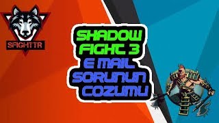 Shadow Fight 3 E-mail Sorunu Çözümü!%100 Çözüm!