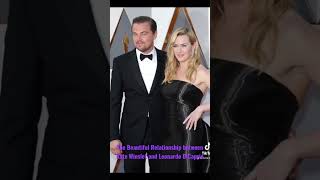 The Beautiful Relationship between Kate Winslet and Leonardo DiCaprio#leonardodicaprio #katewinslet