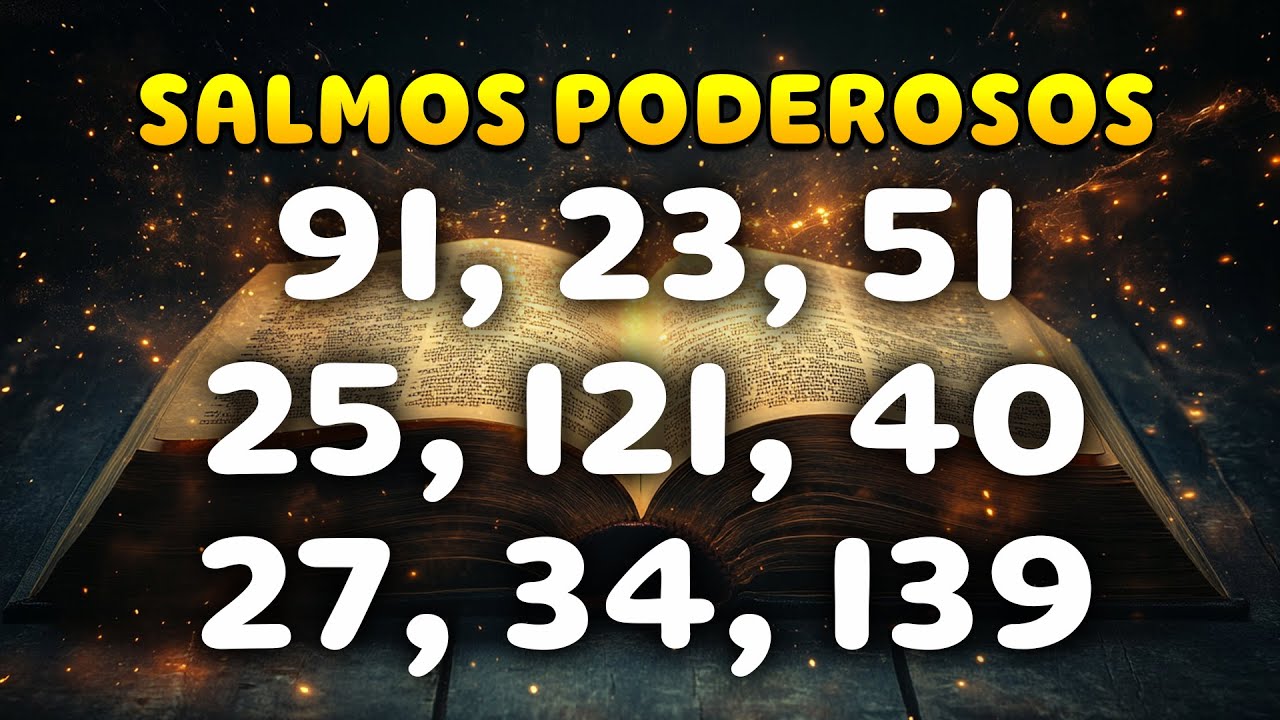 LOS SALMOS MÁS PODEROSOS 91, 23, 51, 25, 121, 40, 27, 34, 139