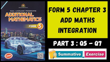 Form 5 Add Maths KSSM Chapter 3 Integration Textbook Summative Exercise Q5 - Q7