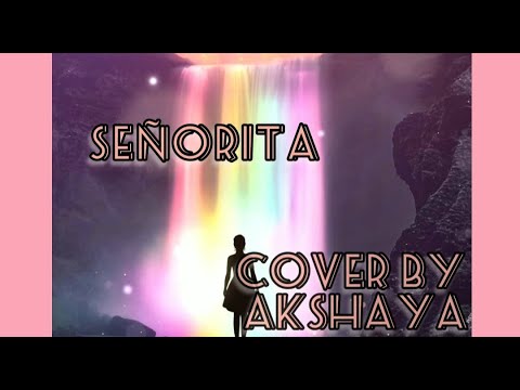 SEÑORITA – COVER BY AKSHAYA | CAMILA CABELLO | SHAWN MENDES |